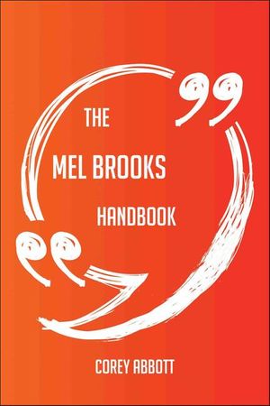 Cover Art for 9781489178688, The Mel Brooks Handbook - Everything You Need To Know About Mel Brooks by Corey Abbott