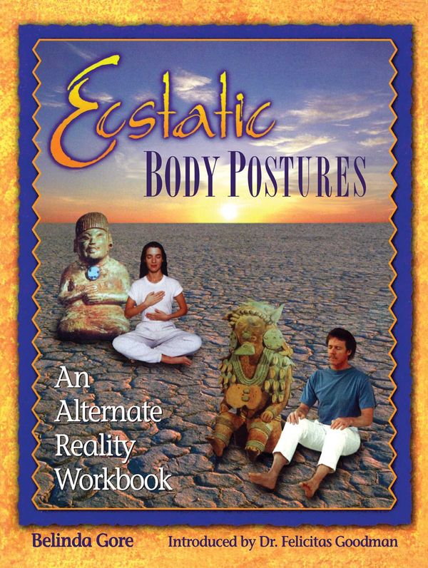Cover Art for 9781879181229, The Ecstatic Body Postures by Belinda Gore
