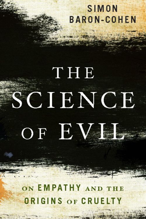 Cover Art for 9780465023806, The Science of Evil by Simon Baron-Cohen