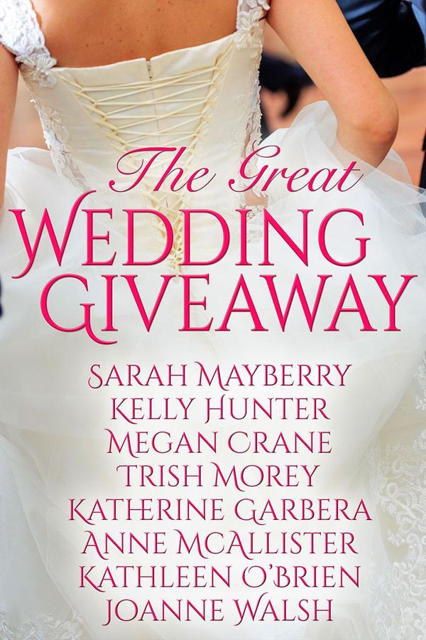 Cover Art for 9781942240501, The Great Wedding Giveaway by Kelly Hunter, Megan Crane, Sarah Mayberry