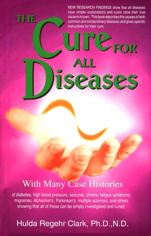 Cover Art for 9781887314022, The Cure for All Diseases by Hulda Regehr Clark