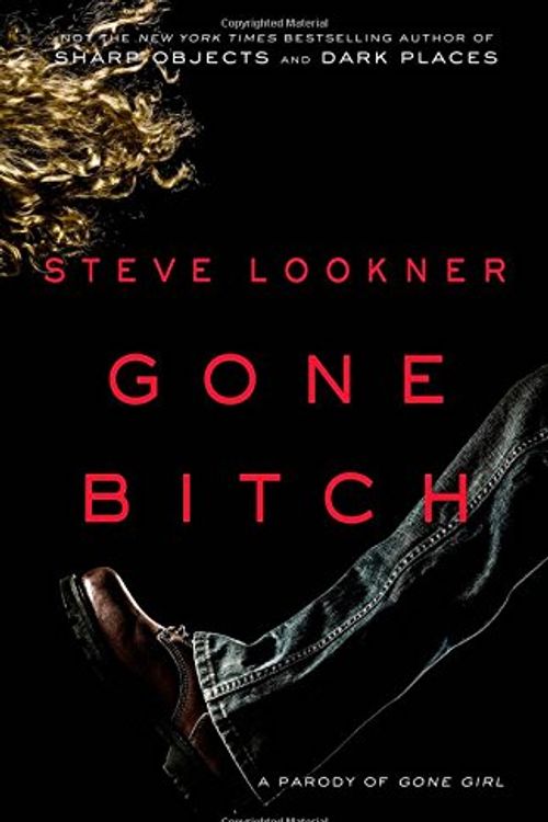 Cover Art for 9780692297834, Gone Bitch: A Parody of Gone Girl by Steve Lookner