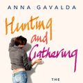 Cover Art for 9780701179762, Hunting and Gathering by Anna Gavalda