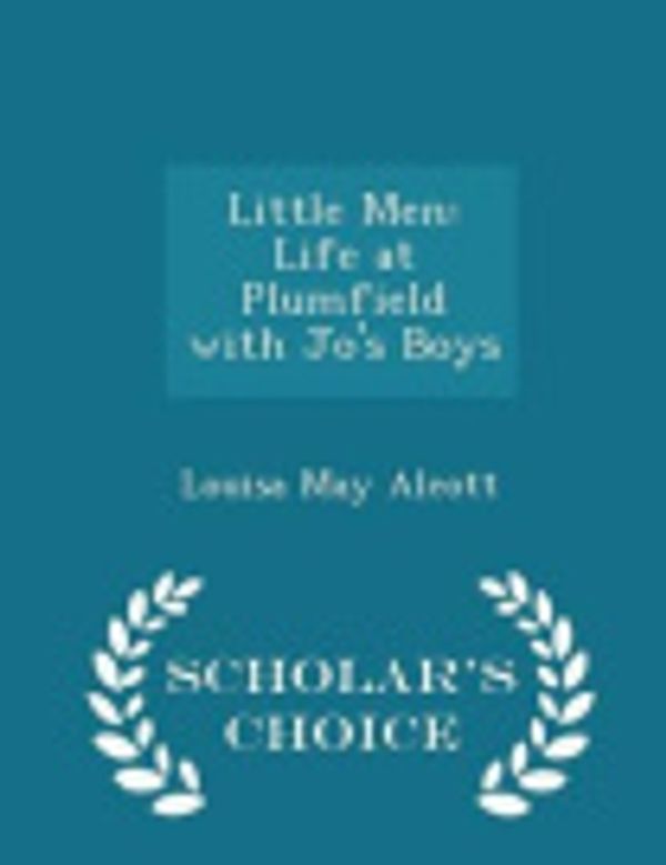 Cover Art for 9781296082901, Little MenLife at Plumfield with Jo's Boys - Scholar's Ch... by Louisa May Alcott