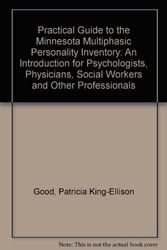 Cover Art for 9780816607068, Practical Guide to the Minnesota Multiphasic Personality Inventory: An Introduction for Psychologists, Physicians, Social Workers and Other Professionals by Patricia King-Ellison Good