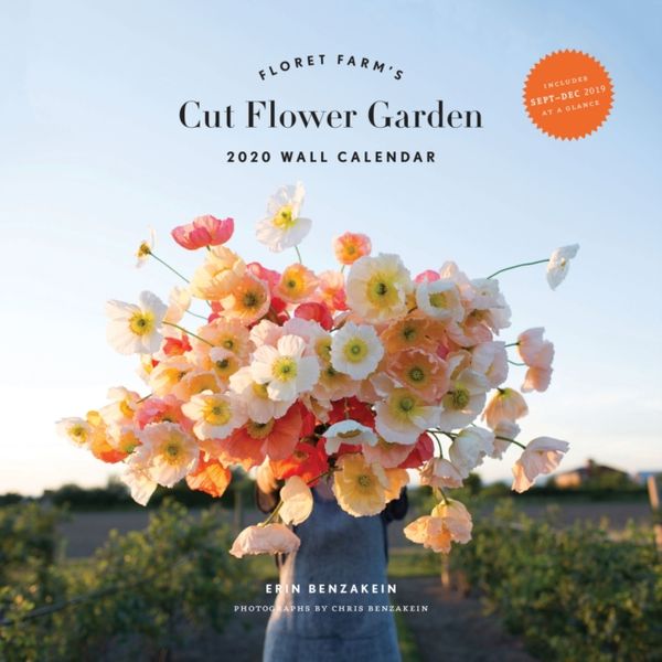 Cover Art for 9781452172927, Floret Farm's Cut Flower Garden: 2020 Wall Calendar by Erin Benzakein