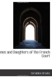 Cover Art for 9781103131303, Dames and Daughters of the French Court by Geraldine Brooks