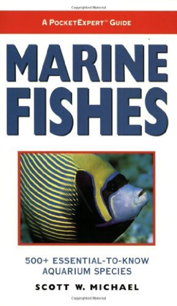 Cover Art for 0681290087386, Marine Fishes : 500+ Essential-to-Know Aquarium Species by Scott W. Michael