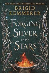 Cover Art for 9781547609123, Forging Silver into Stars by Brigid Kemmerer