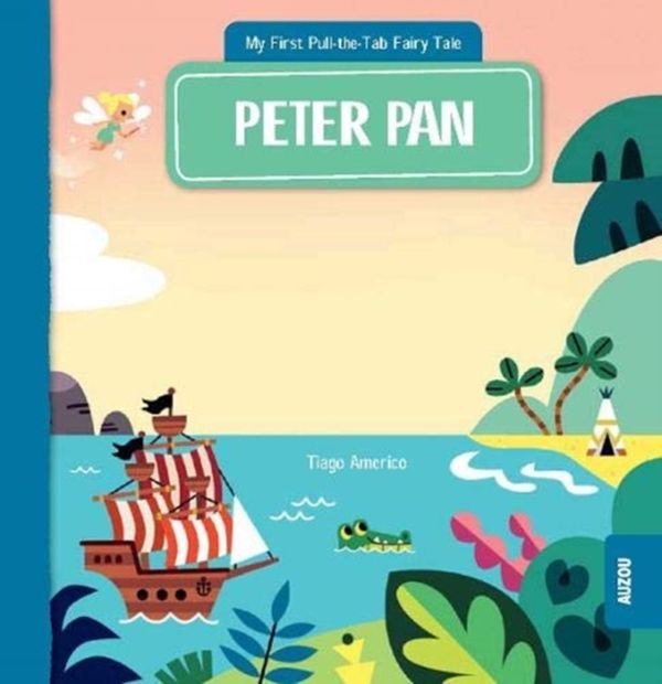 Cover Art for 9782733871911, My First Pull-the-Tab Fairy Tale: Peter Pan by Americo, Tiago