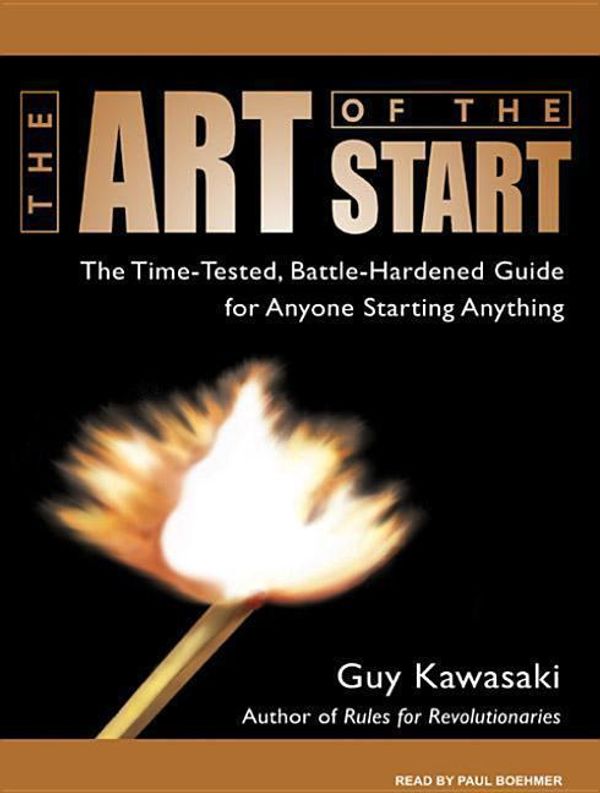 Cover Art for 9781400160631, The Art of the Start: The Time-Tested, Battle-Hardened Guide for Anyone Starting Anything by Guy Kawasaki