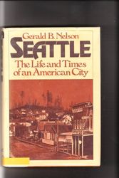 Cover Art for 9780394482293, Seattle: The Life and Times of an American City by Gerald B. Nelson