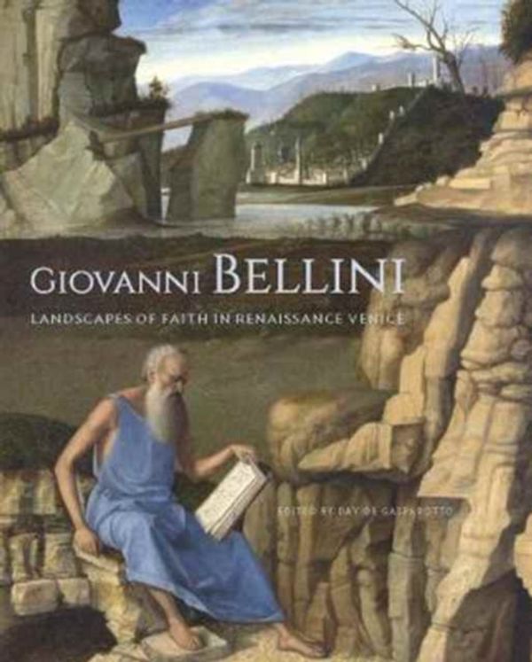 Cover Art for 9781606065310, Giovanni Bellini - Landscape of Faith in Renaissance Venice by Davide Gasparotto