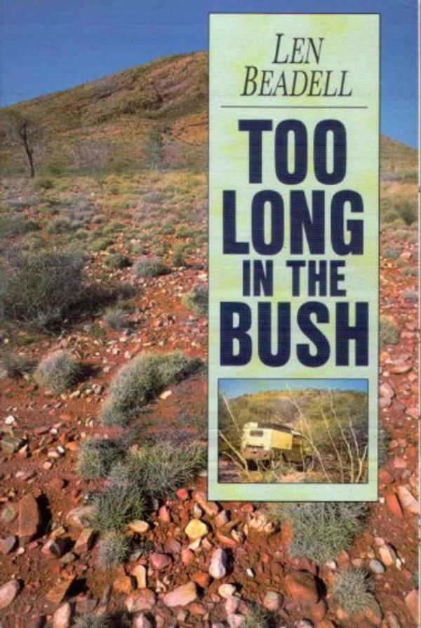 Cover Art for 9781876622138, Too Long in the Bush by Len Beadell