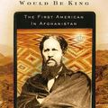 Cover Art for 9780374529574, The Man Who Would Be King: The First American in Afghanistan by MacIntyre Ben