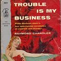 Cover Art for B08927PYYG, Trouble is My Business by Chandler Raymond