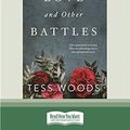 Cover Art for 9780369307224, Love And Other Battles by Tess Woods