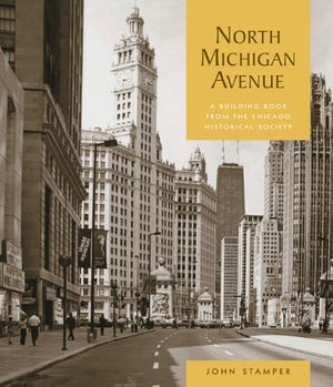Cover Art for 9780764933820, North Michigan Avenue: A Building Book from the Chicago Historical Society by John W. Stamper