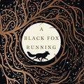 Cover Art for B078JPBTPQ, A Black Fox Running by Brian Carter