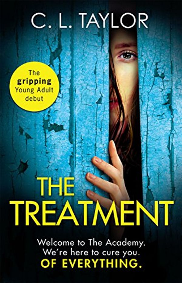 Cover Art for B0728G98L9, The Treatment: The gripping twist-filled YA thriller from the million copy Sunday Times bestselling author of The Escape by C.l. Taylor