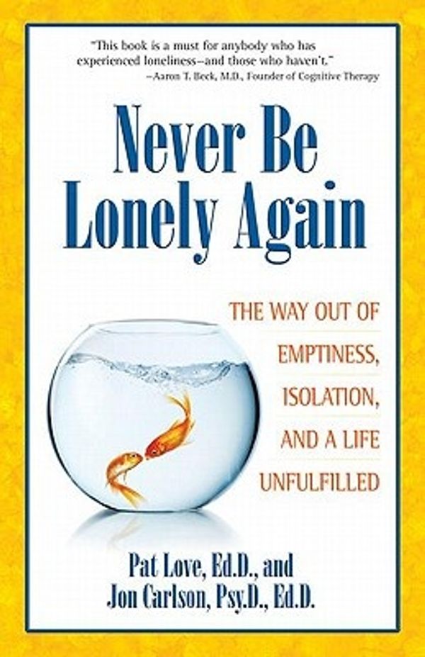 Cover Art for 9780757315657, Never be Lonely Again by Pat Love, Jon Carlson