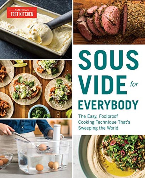Cover Art for 9781974804689, Sous Vide for Everybody: The Easy, Foolproof Cooking Technique That's Sweeping the World by America's Test Kitchen