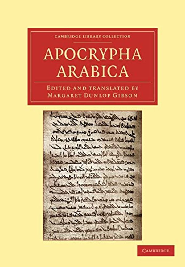 Cover Art for 9781108043472, Apocrypha Arabica (Cambridge Library Collection - Religion) by Margaret Dunlop Gibson