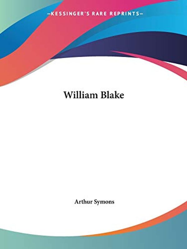 Cover Art for 9781564595614, William Blake by Arthur Symons