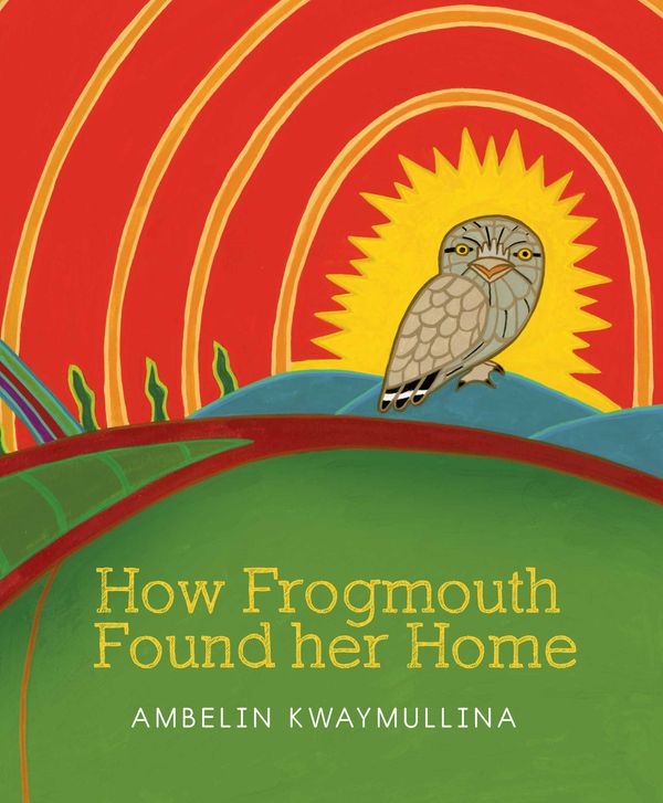 Cover Art for 9781921888861, How Frogmouth Found Her Home by Ambelin Kwaymullina