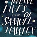 Cover Art for 9780812989885, The Twelve Lives of Samuel Hawley by Hannah Tinti