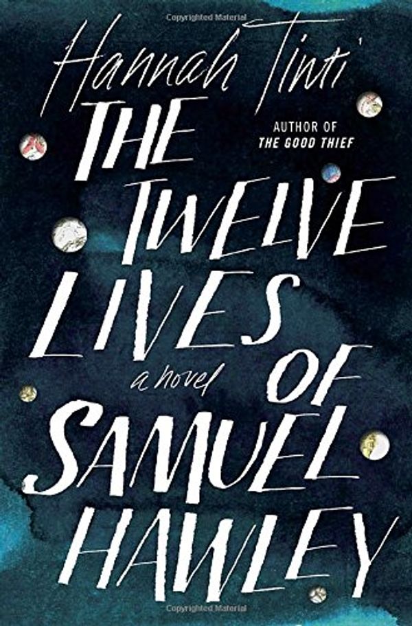 Cover Art for 9780812989885, The Twelve Lives of Samuel Hawley by Hannah Tinti