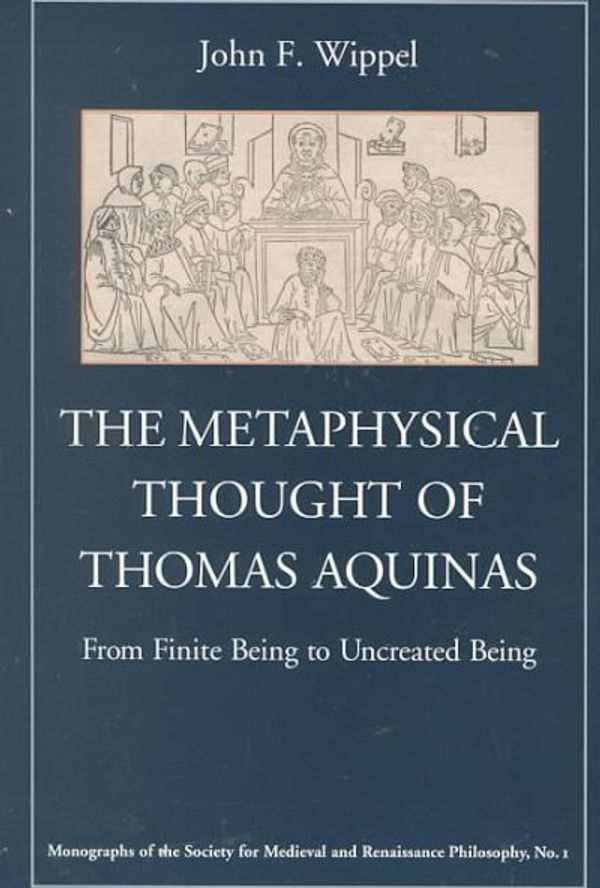 Cover Art for 9780813209838, The Metaphysical Thought of Thomas Aquinas by John F. Wippel