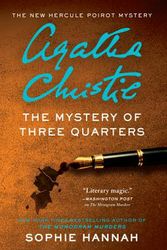 Cover Art for 9780062792358, The Mystery of Three Quarters: The New Hercule Poirot Mystery (Hercule Poirot Mysteries) by Sophie Hannah