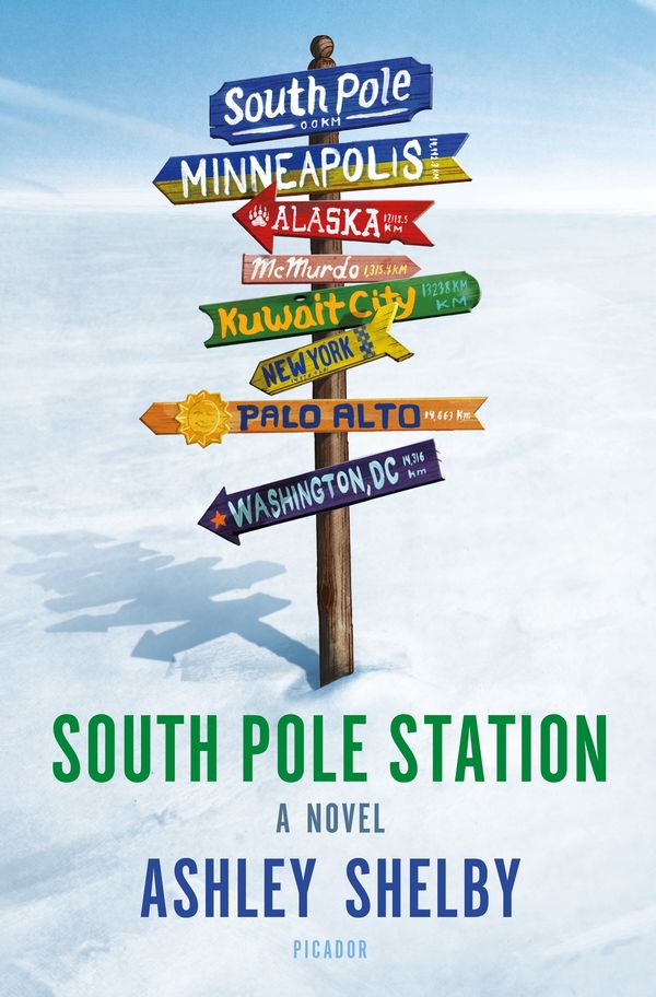 Cover Art for 9781250112828, South Pole Station : A Novel by Ashley Shelby