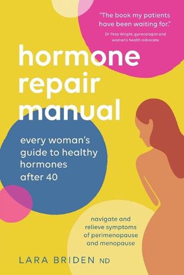Cover Art for 9780648352440, Hormone Repair Manual: Every woman's guide to healthy hormones after 40 by Lara Briden