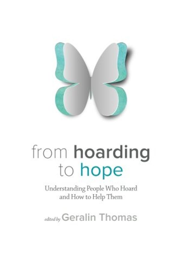 Cover Art for 9781506148359, From Hoarding to HopeUnderstanding People Who Hoard and How to Help ... by Geralin Thomas