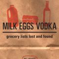 Cover Art for 9781440312038, Milk Eggs Vodka: Grocery Lists Lost and Found by Bill Keaggy
