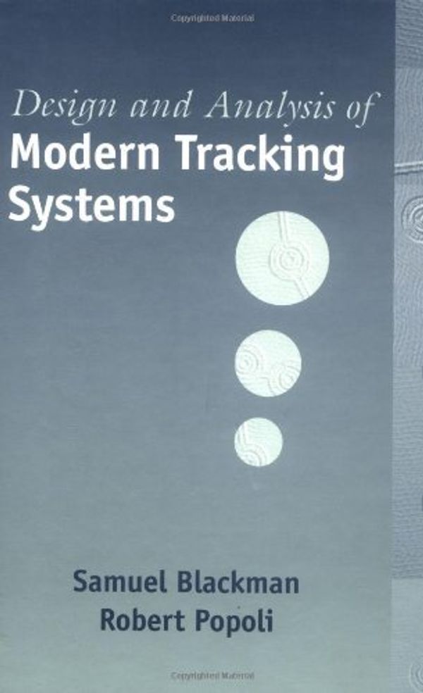 Cover Art for B01JXUI95K, Design and Analysis of Modern Tracking Systems (Artech House Radar Library) by Samuel Blackman (1999-08-31) by Samuel Blackman;Robert Popoli