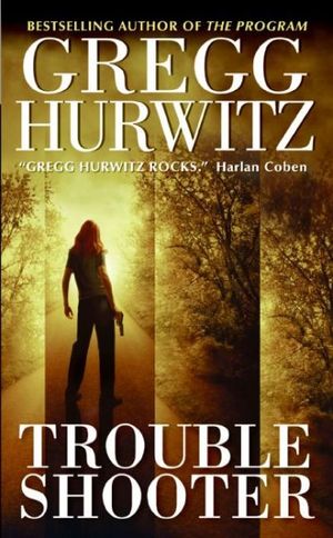 Cover Art for 9780060731458, Troubleshooter by Gregg Hurwitz