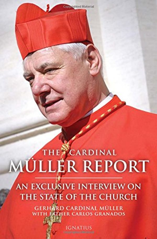 Cover Art for 9781621641483, The Cardinal Muller Report: An Exclusive Interview on the State of the Church by Gerhard Muller