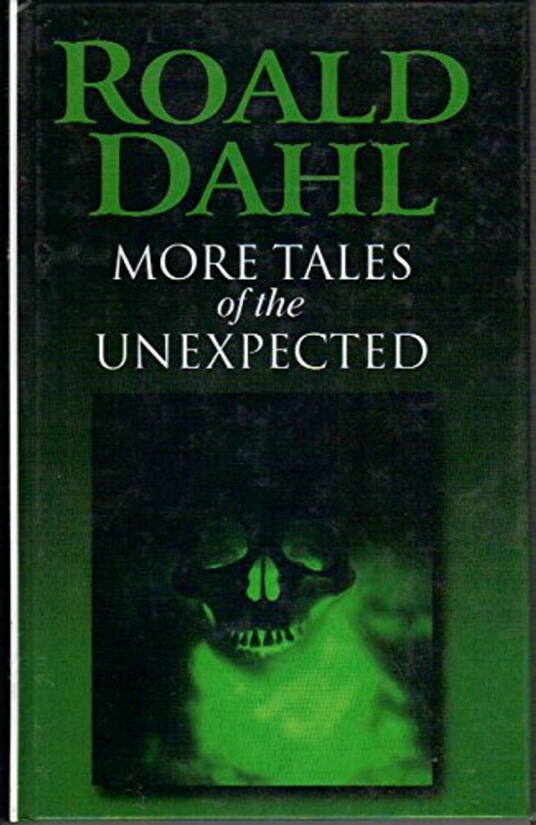 Cover Art for 9780754031796, More Tales of the Unexpected by Roald Dahl