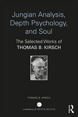 Cover Art for 9781138688704, Jungian Analysis, Depth Psychology, and Soul: The Selected Works of Thomas B. Kirsch by Thomas B. Kirsch