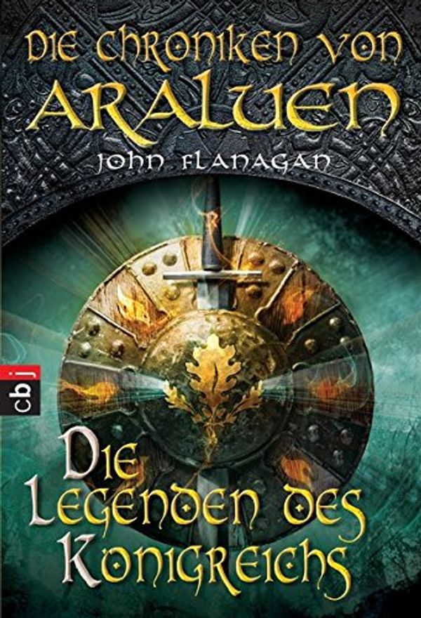 Cover Art for 9783570224861, Die Chroniken von Araluen - Die Legenden des Königreichs: Band 11 by John Flanagan