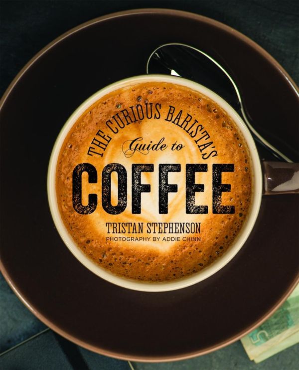 Cover Art for 9781849755634, The Curious Barista's Guide to Coffee by Tristan Stephenson