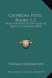 Cover Art for 9781166544232, Cathedra Petri, Books 1-2 by Thomas Greenwood