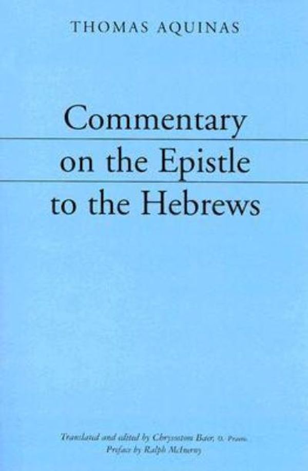 Cover Art for 9781587311277, Commentary on the Epistle to the Hebrews by Thomas Aquinas