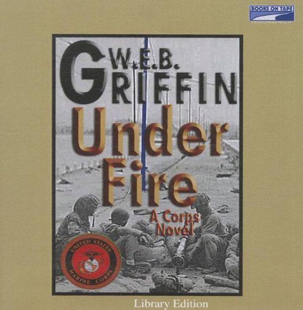 Cover Art for 9780736684644, Under Fire by W. E. b. Griffin