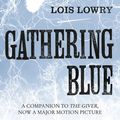 Cover Art for 9780007597277, Gathering Blue (The Giver Quartet) by Lois Lowry