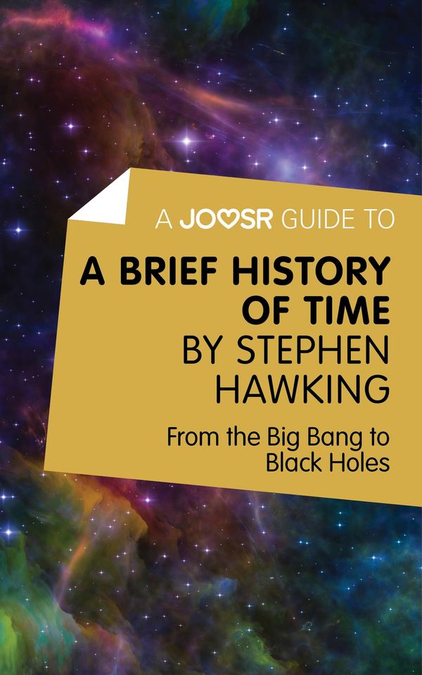 Cover Art for 9781785670565, A Joosr Guide to. A Brief History of Time by Stephen Hawking: From the Big Bang to Black Holes by Joosr