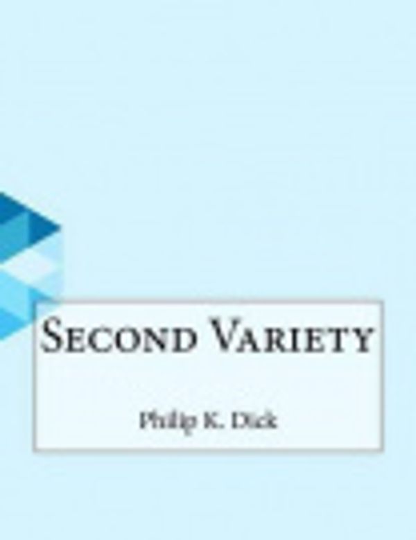 Cover Art for 9781530277575, Second Variety by Philip K. Dick